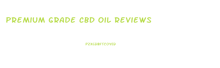 Premium Grade Cbd Oil Reviews