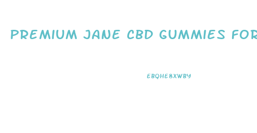 Premium Jane Cbd Gummies For Hair Loss