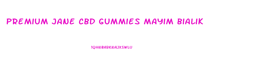 Premium Jane Cbd Gummies Mayim Bialik