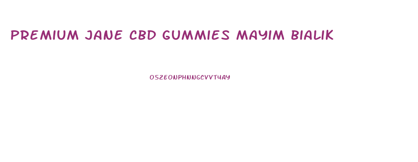 Premium Jane Cbd Gummies Mayim Bialik