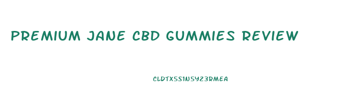 Premium Jane Cbd Gummies Review