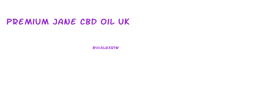 Premium Jane Cbd Oil Uk