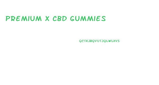 Premium X Cbd Gummies