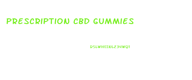 Prescription Cbd Gummies