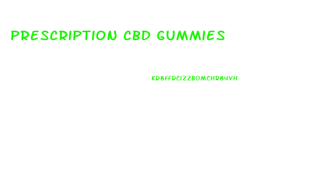 Prescription Cbd Gummies