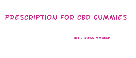 Prescription For Cbd Gummies