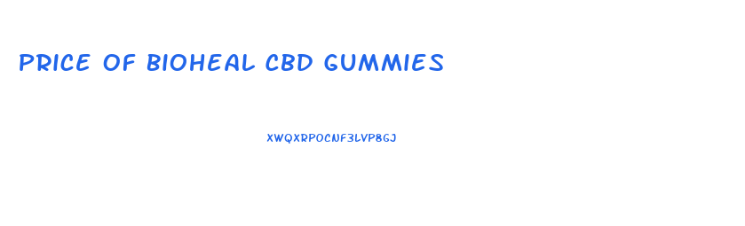 Price Of Bioheal Cbd Gummies