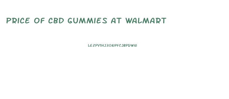 Price Of Cbd Gummies At Walmart