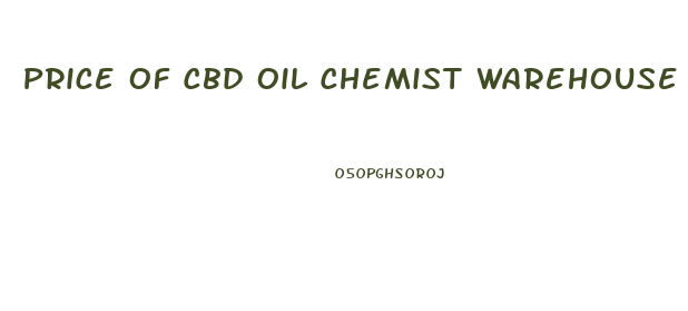 Price Of Cbd Oil Chemist Warehouse