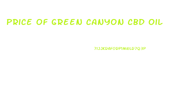 Price Of Green Canyon Cbd Oil