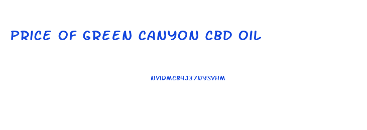 Price Of Green Canyon Cbd Oil