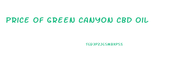 Price Of Green Canyon Cbd Oil