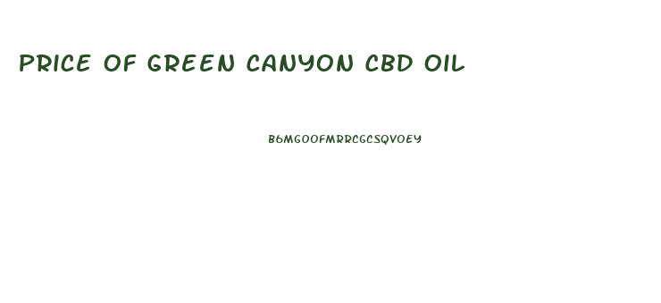 Price Of Green Canyon Cbd Oil