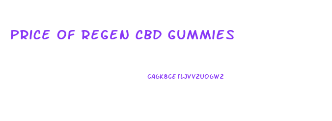 Price Of Regen Cbd Gummies