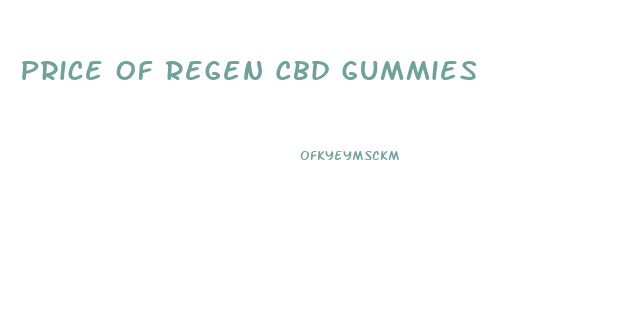 Price Of Regen Cbd Gummies