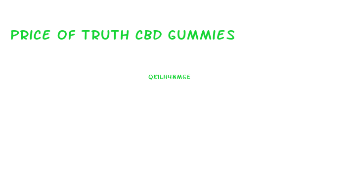 Price Of Truth Cbd Gummies