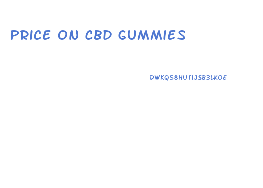 Price On Cbd Gummies