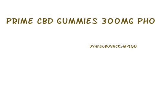 Prime Cbd Gummies 300mg Phone Number