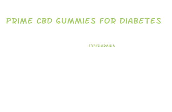 Prime Cbd Gummies For Diabetes