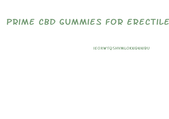 Prime Cbd Gummies For Erectile Dysfunction