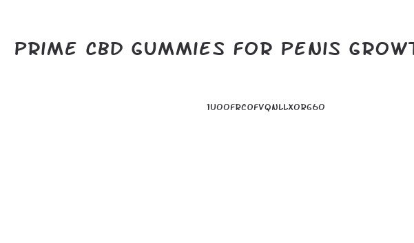 Prime Cbd Gummies For Penis Growth