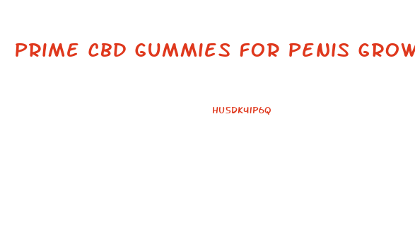 Prime Cbd Gummies For Penis Growth