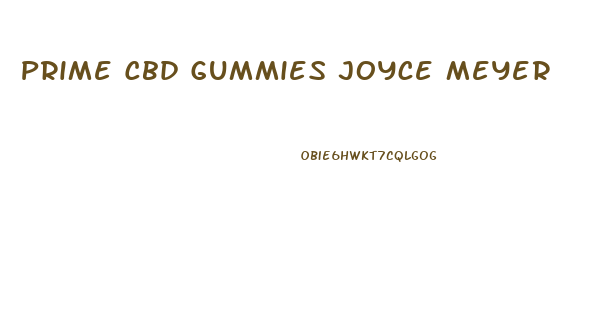 Prime Cbd Gummies Joyce Meyer