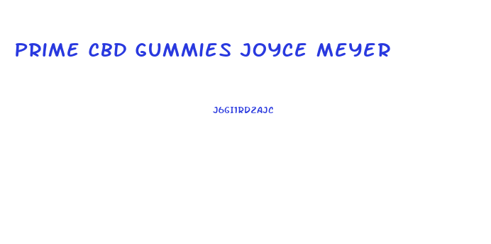 Prime Cbd Gummies Joyce Meyer