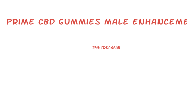 Prime Cbd Gummies Male Enhancement