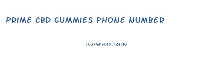 Prime Cbd Gummies Phone Number