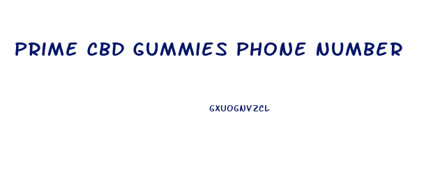 Prime Cbd Gummies Phone Number