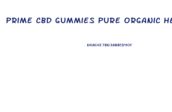 Prime Cbd Gummies Pure Organic Hemp Extract