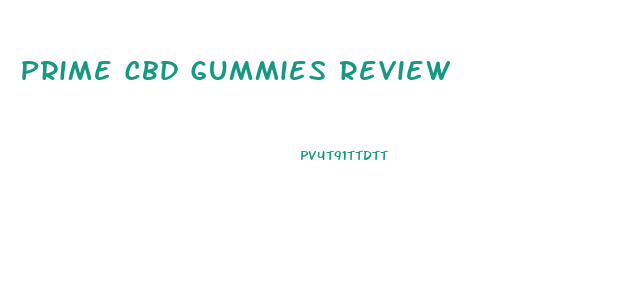 Prime Cbd Gummies Review