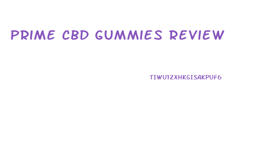 Prime Cbd Gummies Review