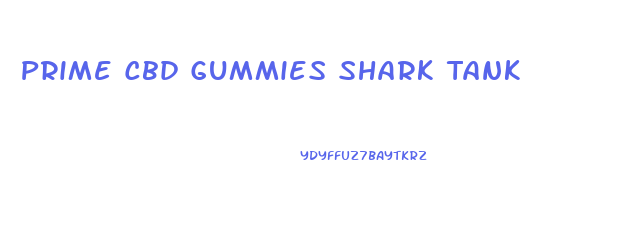 Prime Cbd Gummies Shark Tank