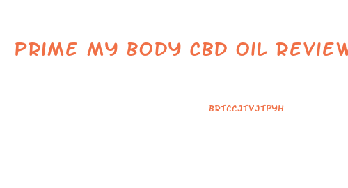 Prime My Body Cbd Oil Reviews