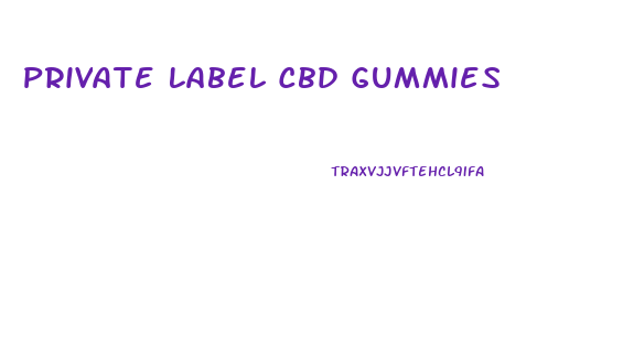 Private Label Cbd Gummies