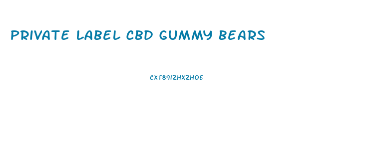 Private Label Cbd Gummy Bears