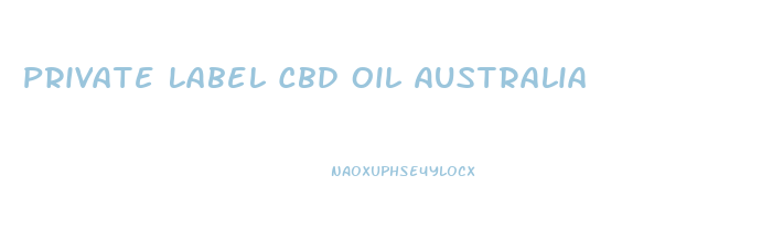 Private Label Cbd Oil Australia