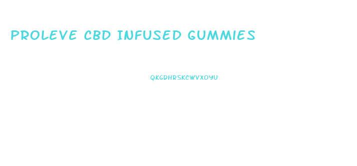 Proleve Cbd Infused Gummies