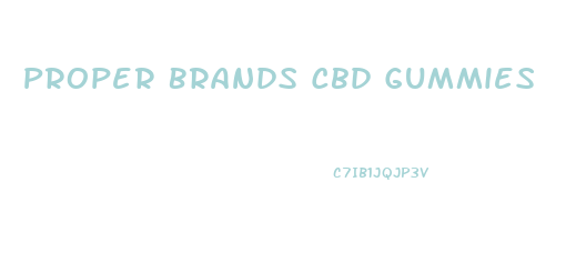 Proper Brands Cbd Gummies