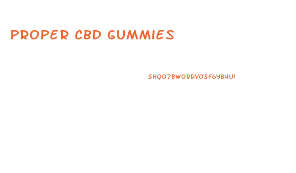 Proper Cbd Gummies 