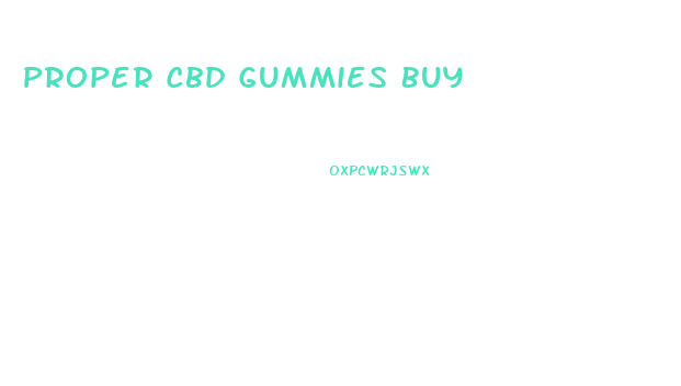 Proper Cbd Gummies Buy