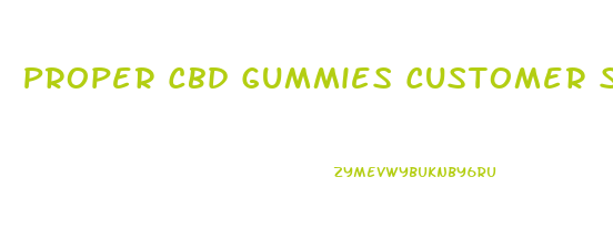 Proper Cbd Gummies Customer Service Number
