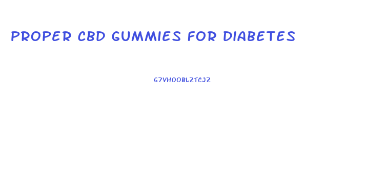 Proper Cbd Gummies For Diabetes