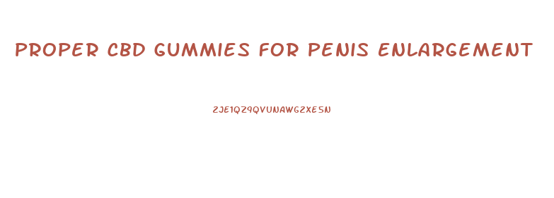 Proper Cbd Gummies For Penis Enlargement