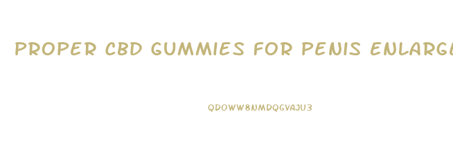 Proper Cbd Gummies For Penis Enlargement