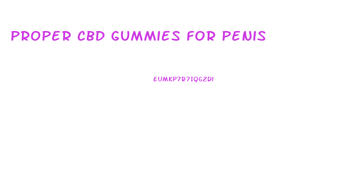 Proper Cbd Gummies For Penis