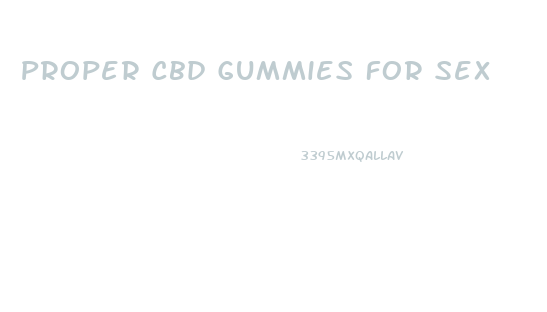 Proper Cbd Gummies For Sex