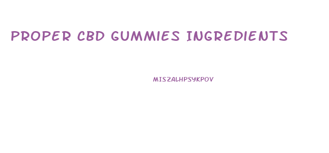 Proper Cbd Gummies Ingredients